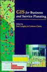 GIS for Business and Service Planning - Paul A. Longley ; Graham Clarke - 9780470235102