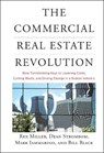 The Commercial Real Estate Revolution - Rex Miller ; Dean Strombom ; Mark Iammarino ; Bill Black - 9780470457467