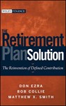 The Retirement Plan Solution - Don Ezra ; Bob Collie ; Matthew X. Smith - 9780470494806