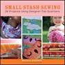 Small Stash Sewing: 24 Projects Using Designer Fat Quarters - Melissa Averinos - 9780470547427