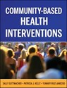 Community-Based Health Interventions - Sally Guttmacher ; Yumary Ruiz-Janecko ; Patricia Kelly Vana - 9780470575086