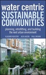 Water Centric Sustainable Communities - Vladimir Novotny ; Jack Ahern ; Paul Brown - 9780470642849