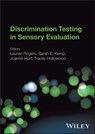 Discrimination Testing in Sensory Evaluation - Lauren (Society of Sensory Professionals; Institute of Food Science and Technology's Sensory Science Group; Sensometric Society; ASTM Sensory Evaluation Committee (E18)) Rogers ; Joanne (Nottingham University) Hort ; Sarah E. (Cadbury Schweppes Ltd) Kemp - 9780470671405