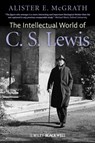 The Intellectual World of C. S. Lewis - Alister E. (King's College London McGrath - 9780470672792