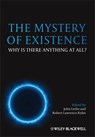 The Mystery of Existence - John (University of Guelph Leslie ; Robert Lawrence (Host of Closer to the Truth on PBS Kuhn - 9780470673553