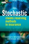 Stochastic Claims Reserving Methods in Insurance - Mario V. (ETH Zurich) Wuthrich ; Michael (Eberhard-Karls-Universitat Tubingen) Merz - 9780470723463
