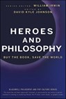 Heroes and Philosophy - William Irwin - 9780470730393