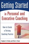 Getting Started in Personal and Executive Coaching - Stephen G. Fairley ; Chris E. Stout - 9780470893500