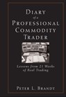 Diary of a Professional Commodity Trader - Peter L. Brandt - 9780470947265