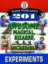 Janice VanCleave's 201 Awesome, Magical, Bizarre, & Incredible Experiments - Janice VanCleave - 9780471310112