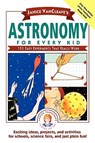 Janice VanCleave's Astronomy for Every Kid - Janice VanCleave - 9780471535737