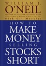 How to Make Money Selling Stocks Short - William J. O'Neil ; Gil Morales - 9780471710493