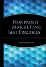 Nonprofit Marketing Best Practices - John J. (University of Denver) Burnett - 9780471791898