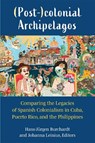 (Post-)colonial Archipelagos - Hans-Jurgen Burchardt ; Johanna Leinius - 9780472038848