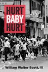 Hurt, Baby, Hurt - William Walter Scott III - 9780472039760