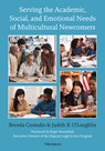 Serving the Academic, Social, and Emotional Needs of Multicultural Newcomers - Brenda Custodio - 9780472039883