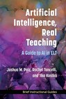 Artificial Intelligence, Real Teaching: A Guide to AI in ELT - Joshua M. Paiz - 9780472039920