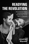 Readying the Revolution: African American Theater and Performance from Post-World War II to the Black Arts Movement - Jonathan Shandell - 9780472057184