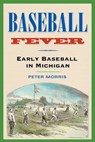 Baseball Fever - Peter R. Morris - 9780472068265
