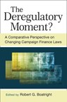 The Deregulatory Moment? - Robert G. Boatright - 9780472072859
