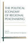 The Political Economy of Regional Peacemaking - Steven E. Lobell ; Norrin M. Ripsman - 9780472073078