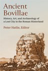 Ancient Bovillae: History, Art, and Archaeology of a Lost City in the Roman Hinterland - Peter Hatlie - 9780472133543