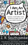 I am an Artist - ZR Southcombe ; Andrew Black ; Catherine Warren ; Jane Thorne ; Megan Murphy - 9780473376499