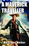 A Maverick Traveller - WALKER,  Mary Jane - 9780473408053