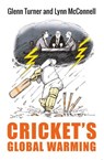Cricket's Global Warming: The Crisis in Cricket - Glenn Turner ; Lynn McConnell - 9780473515553