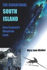 The Sensational South Island - WALKER,  Mary Jane - 9780473532444