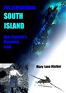 The Sensational South Island: New Zealand's Mountain Land - Mary Jane Walker - 9780473532451