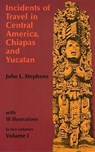 Incidents of Travel in Central America, Chiapas and Yucatan: v. 1 - John L. Stephens - 9780486224046