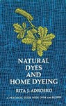 Natural Dyes and Home Dyeing - Rita J. Adrosko - 9780486226880