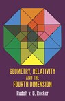 Geometry, Relativity and the Fourth Dimension - Rudolf Rucker - 9780486234007