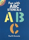 Fun with ABC Stencils - Paul E. Kennedy - 9780486259048