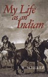 My Life as an Indian - James Willard Schultz - 9780486296142