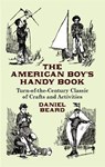 The American Boy's Handy Book - Daniel Carter Beard - 9780486431383