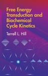 Free Energy Transduction and Biochemical Cycle Kinetics - Terrell L. Hill - 9780486441948