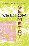 Vector Geometry - Gilbert De B. Robinson ; Hans Liebeck - 9780486481609