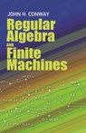 Regular Algebra and Finite Machines - John Horton Conway - 9780486485836