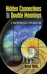 Hidden Connections and Double Meanings: a Mathematical Exploration - David Wells - 9780486824628
