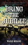 Bring the Jubilee - Ward Moore - 9780486834269