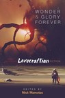 Wonder and Glory Forever: Awe-Inspiring Lovecraftian Fiction - Nick Mamatas - 9780486845302