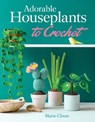 Adorable Houseplants to Crochet - Marie Clesse - 9780486851150