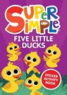 Super Simple™ Five Little Ducks Sticker Activity Book - Dover Publications Inc ; Super Simple™ - 9780486855936