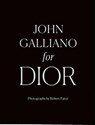 John Galliano for Dior - Robert Fairer ; Iain R Webb ; André Leon Talley ; Hamish Bowles - 9780500022405