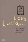 Love Lucian: The Letters of Lucian Freud 1939–1954 – A Times Best Art Book of 2022 - David Dawson ; Martin Gayford - 9780500024850
