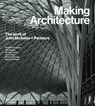 Making Architecture: The work of John McAslan + Partners - Kenneth Powell ; Kenneth Frampton ; Alan Powers ; Elizabeth Farrelly - 9780500025024