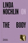 Linda Nochlin on The Body - Linda Nochlin - 9780500027257