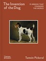 The Invention of the Dog - Tamsin Pickeral - 9780500029275